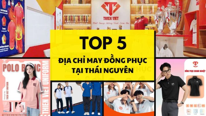 Top 7 Địa Chỉ May Đồng Phục Tại Thái Nguyên Uy Tín, Chất Lượng Hiện Nay